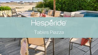 Découvrez nos tables de jardin Piazza  Mobilier de jardin Hespéride [upl. by Block]