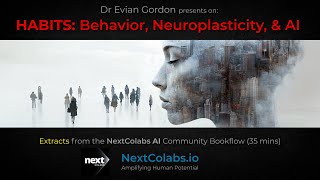 HABITS Behavior Neuroplasticity amp AI  Dr Evian Gordon  NextColabs AI [upl. by Ahsilrac]