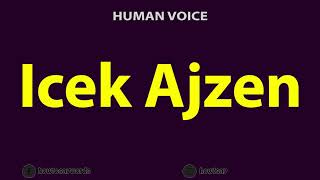 How To Pronounce Icek Ajzen [upl. by Charlotte121]