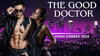 He will do everything to heal her  THE GOOD DOCTOR  New Hindi Dubbed Movies 2024 [upl. by Emmer]