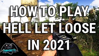 The Complete Guide to Playing Hell Let Loose in 2021 [upl. by Atiekan]