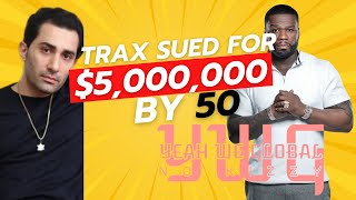 TRAX SUED FOR 5 MILLION BY 50 [upl. by Gaillard]