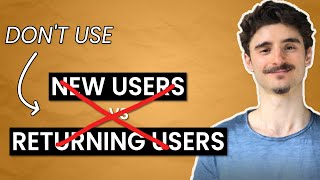 Google Analytics 4 New vs Returning Users  Do NOT Use Them [upl. by Booma669]