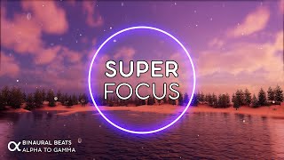 SUPER FOCUS  Flow State Music  Binaural Beats 40Hz ★ Ambient Study Music to Concentrate [upl. by Claudina908]