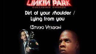 Linkin Park amp Jayz  Dirt of your shoulder  Lying from you STUDIO VERSION HQ [upl. by Sadnac]