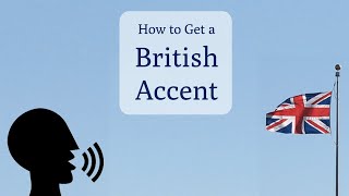 How to Speak with a British Accent [upl. by Bolen]