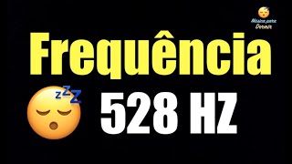 Frequência 528 Hz para Dormir 😴 CURA 😴 AMOR 💤 Elimina INSÔNIA na HORA 💤 Tela Preta 😴 8 Horas [upl. by Anairdna]