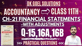 FINANCIAL STATEMENTS WITH ADJUSTMENT CLASS 11 ACCOUNTANCY  CH 21  DK GOEL  Q15  Q16A  Q16B [upl. by Noreht]