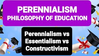 PERENNIALISM PHILOSOPHY OF EDUCATION  Perennialism vs Essentialism vs Constructivism perennialism [upl. by Stone]