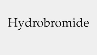 How to Pronounce Hydrobromide [upl. by Nyledaj]