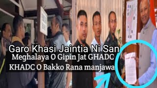 Garo Khasi Jaintia Ni San Meghalaya O Gipin Jat GHADC KHADC O Bakko Rana Manjawa [upl. by Nerine]