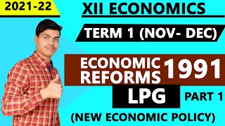 Economic reforms Part 1 Term 1 New Economic Policy LPG 12th Economics 202122 [upl. by Hodge8]