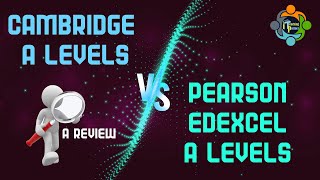 Cambridge A levels Vs Pearson Edexcel A levels  A Review [upl. by Kcirrem]