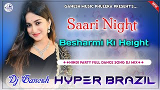 Besharmi Ki Height  Hindi Dj Song  Hyper Brazil Mix  Full Party Dance Song  Dj Ganesh Phulera [upl. by Zonnya55]