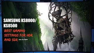 BEST GAME SETTINGS FOR SAMSUNG KS8000  KS8500 HDR AND SDR MODES [upl. by Vez]