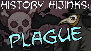 Plague — History Hijinks [upl. by Adnorahs]