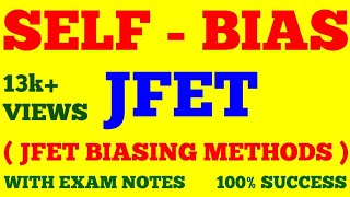 SELF BIASED JFET  SELF BIAS CONFIGURATION OF JFET  JFET BIASING  WITH EXAM NOTES [upl. by Atiekan]