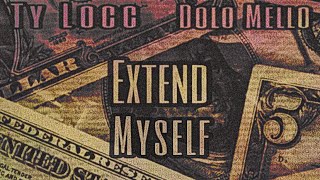 Ty Locc X Dolo Mello Extend MyselfOfficial Audio [upl. by Ahsilrae790]