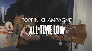 All Time Low  Poppin Champagne Acoustic Cover [upl. by Sirromad]