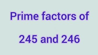 Prime factors of 245 and 246  Learnmaths [upl. by Yztim670]