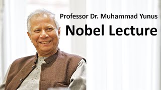 Professor Dr Muhammad Yunus Nobel Lecture [upl. by Yuk]