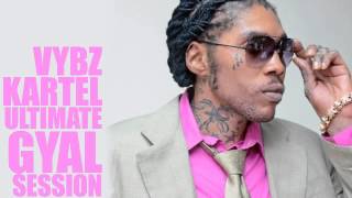 Vybz Kartel MIx 2002  2014 VYBZ KARTEL – GYAL SESSION ULTIMATE COLLECTION [upl. by Yevad566]