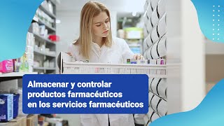 Almacenar y controlar productos farmacéuticos en los servicios farmacéuticos [upl. by Zorana]