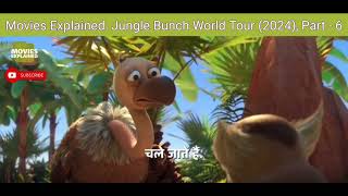 Movies Explained The Jungle Bunch World Tour 2024 Part  6 [upl. by Havener970]