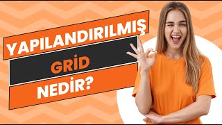 YAPILANDIRILMIŞ GRİD NEDİR [upl. by Akahc122]