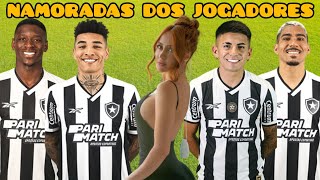 NAMORADAS DOS JOGADORES DO BOTAFOGO 2024 [upl. by Cristian606]