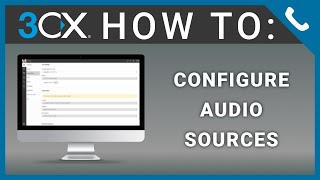 3CX V18 How To Configure Audio Sources Web Client [upl. by Bruning]