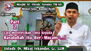 Cara Mereflexikan Cinta Kpd Rasulullah itu BerMacam²  Part 2 UstadzDrMizajIskandarLcLLM [upl. by Sema]