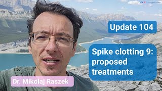 Spike clotting 9 proposed Long COVID treatments update 104 [upl. by Camellia]