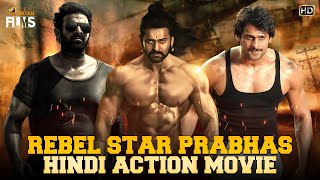 Rebel Star Prabhas Blockbuster Hindi Dubbed Action Movie HD  Prabhas Superhit Movie  Indian Films [upl. by Allerim]