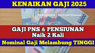 KENAIKAN GAJI PNS 2025 amp PENSIUNAN Naik 2 Kali Nominal Gaji Melambung TINGGI [upl. by Noremak]