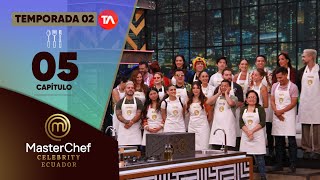 CAPÍTULO 05  TEMPORADA 02  MASTERCHEF CELEBRITY ECUADOR [upl. by Hedvah]