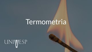 Termodinâmica e Mecânica Estatística  Aula 03  Termometria [upl. by Omura763]