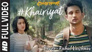 Khairiyat Song  Chhichhore  Arijit Singh  Cover By Rahul Vaishnav [upl. by Shaffert]