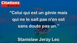 Celui qui est un génie mais qui ne le sait pas nen est sans doute pas un  Stanislaw Jerzy Lec [upl. by Htide]