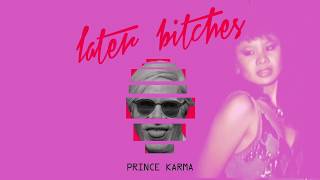 The Prince Karma  Later Bitches Official Lyrics Video [upl. by Nomolos]