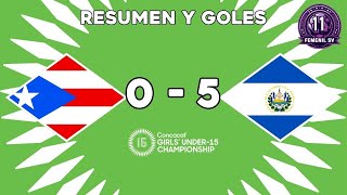 REUMEN Y GOLES  PUERTO RICO 05 EL SALVADOR  CONCACAF GIRLS U15 CHAMPIONSHIP [upl. by Nesaj730]