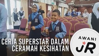 AWANIJr Ceria superstar dalam ceramah kesihatan [upl. by Nnaeiluj534]