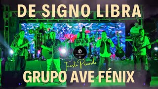 De SIGNO LIBRA  Grupo AVE FÉNIX En vivo fiesta privada en Guasave [upl. by Acemat]