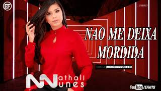 NATHALI NUNES  NÃO ME DEIXA MORDIDA [upl. by Ilahsiav]