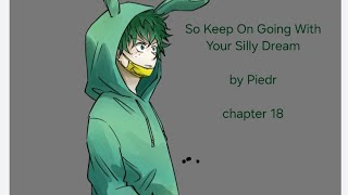 So Keep On Going With Your Silly Dream a MHA podfic Chapter 18 [upl. by Wexler172]