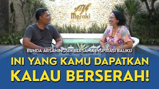 Ini yang Kamu Dapatkan Kalau Berserah  Bunda Arsaningsih bersama Inspirasi Baliku [upl. by Ttenaej]