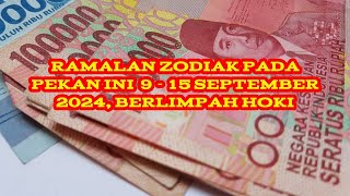 RAMALAN ZODIAK PEKAN INI 9 15 SEPTEMBER 2024 KEBERUNTUNGAN HOKI [upl. by Serg424]