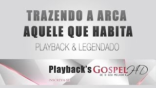 Aquele que habita  Trazendo a arca Playback e legendado [upl. by Eizus]