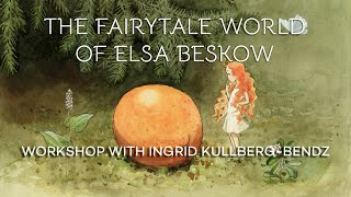 The Fairytale World of Elsa Beskow — Workshop with Ingrid KullbergBendz [upl. by Lrak165]