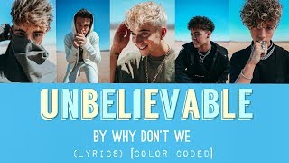 Unbelievable  Why Dont We LYRICS Color Coded [upl. by Nahbois626]